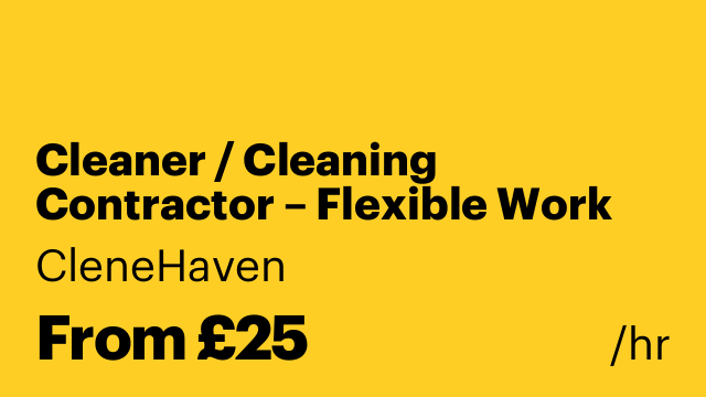 Cleaner / Cleaning Contractor – Flexible Work Available