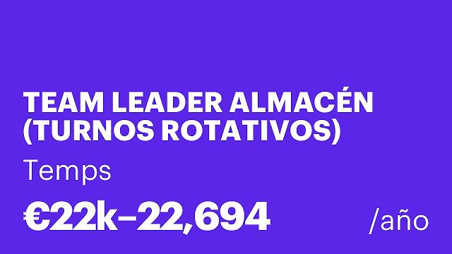 TEAM LEADER ALMACÉN (TURNOS ROTATIVOS)