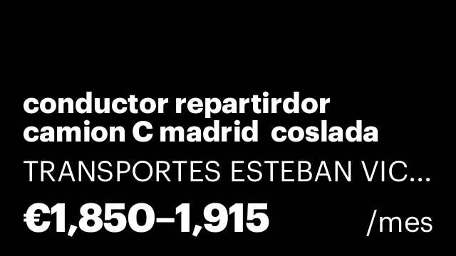 conductor repartirdor camion C madrid  coslada