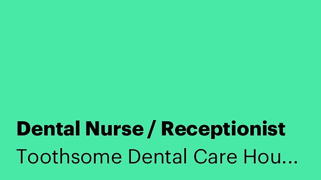 Dental Nurse / Receptionist