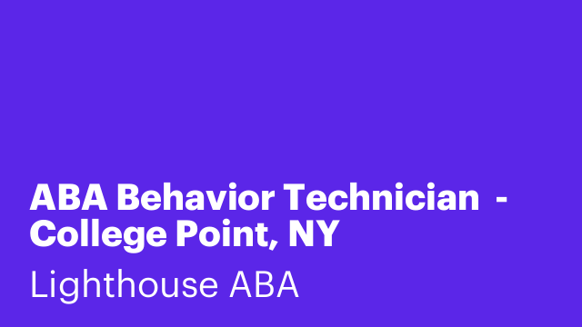ABA Behavior Technician  - College Point, NY