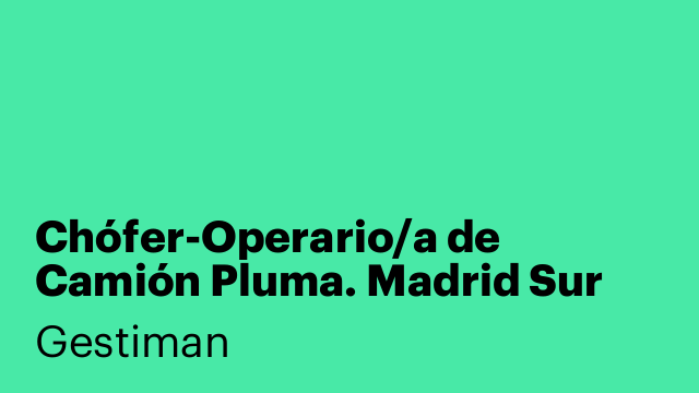 Chófer-Operario/a de Camión Pluma. Madrid Sur