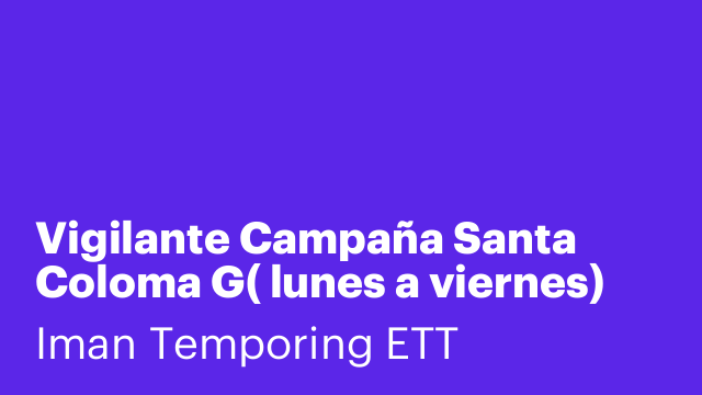 Vigilante Campaña Santa Coloma G( lunes a viernes)
