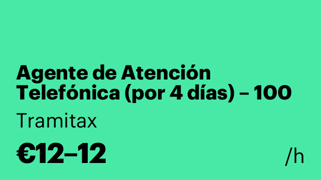 Agente de Atención Telefónica (por 4 días) – 100 €/día