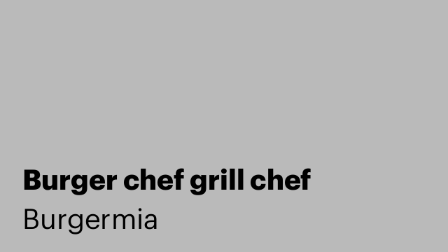 Burger chef grill chef