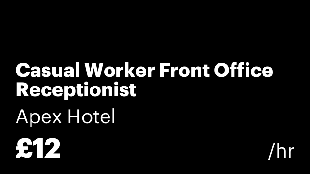 Casual Worker Front Office Receptionist