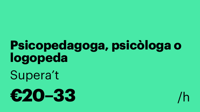Psicopedagoga, psicòloga o logopeda