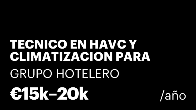 TECNICO EN HAVC Y CLIMATIZACION PARA GRUPO HOTELES DE 3, 4 Y 5 ESTRELLAS