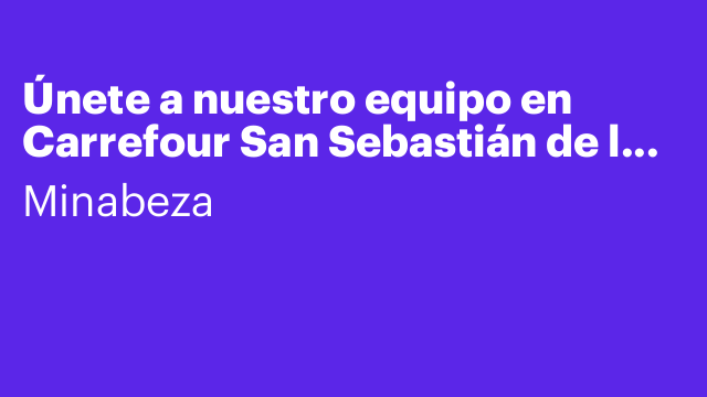 Únete a nuestro equipo en Carrefour San Sebastián de lo reyes