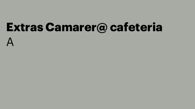 Extras Camarer@ cafeteria