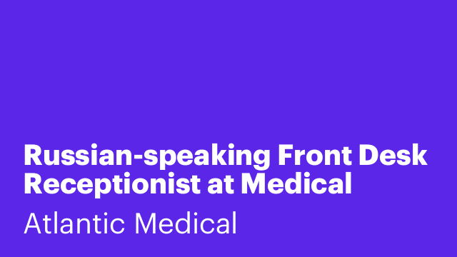 Russian-speaking Front Desk Receptionist at Medical Office (Brooklyn)
