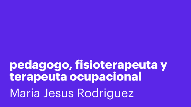 pedagogo, fisioterapeuta y terapeuta ocupacional