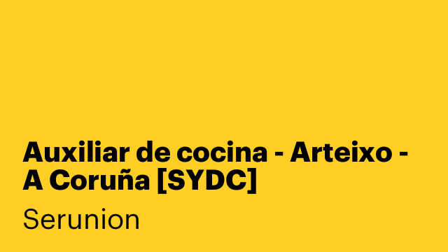Auxiliar de cocina - Arteixo - A Coruña [SYDC]