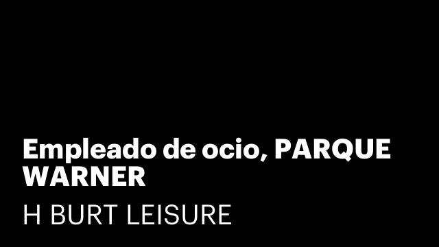 Empleado de ocio, PARQUE WARNER