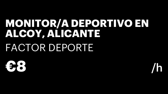 MONITOR/A DEPORTIVO EN ALCOY, ALICANTE