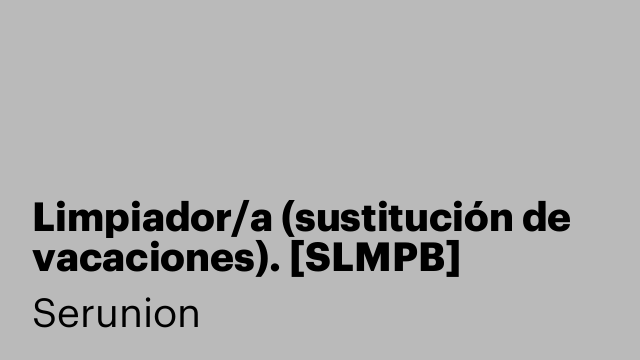 Limpiador/a (sustitución de vacaciones). [SLMPB]