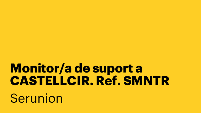 Monitor/a de suport a CASTELLCIR. Ref. SMNTR