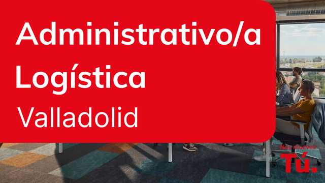 Auxiliar administrativo/a (Logística) - Valladolid