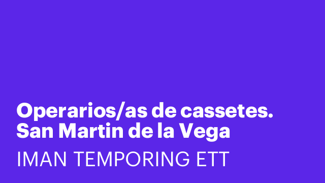 Operarios/as de cassetes. San Martin de la Vega