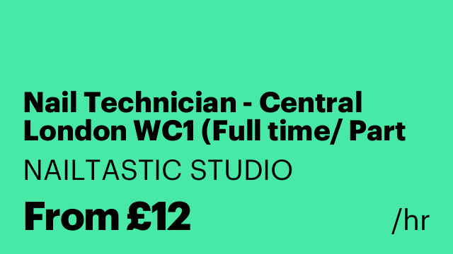 Nail Technician - Central London WC1 (Full time/ Part time)