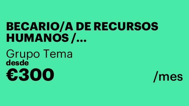 BECARIO/A DE RECURSOS HUMANOS / ADMINISTRACIÓN