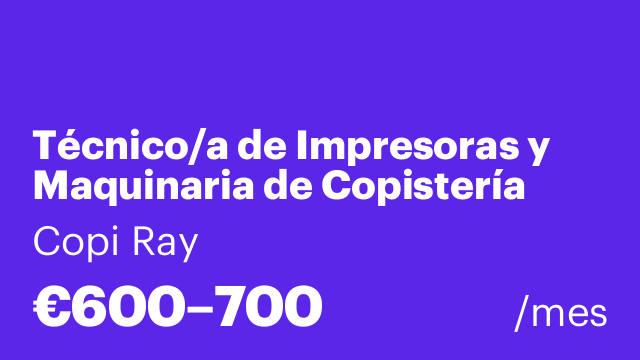 Técnico/a de Impresoras y Maquinaria de Copistería (Con Experiencia)