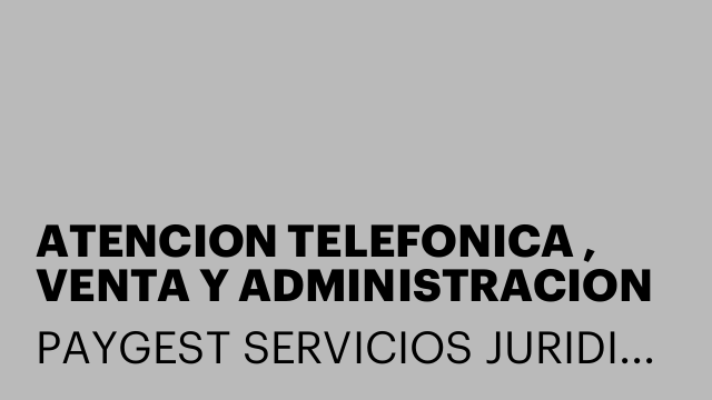 ATENCION TELEFONICA , VENTA Y ADMINISTRACION