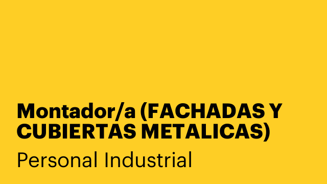 Montador/a (FACHADAS Y CUBIERTAS METALICAS)