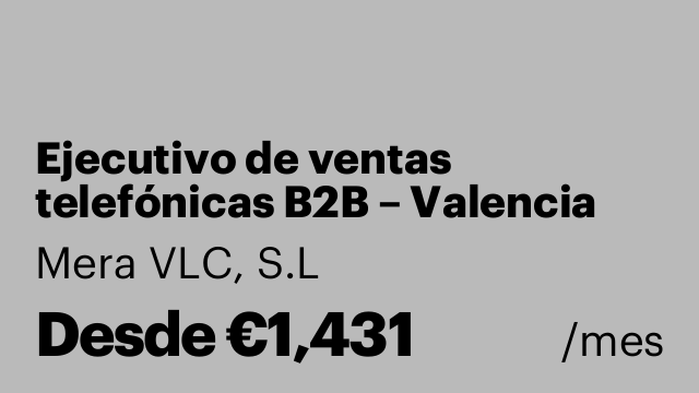 Ejecutivo de ventas telefónicas B2B – Valencia