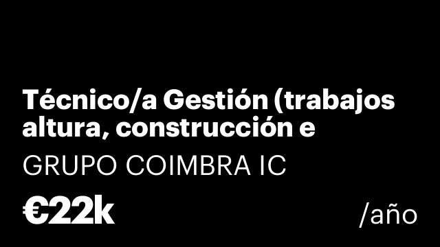 Técnico/a Gestión (trabajos altura, construcción e instalaciones)
