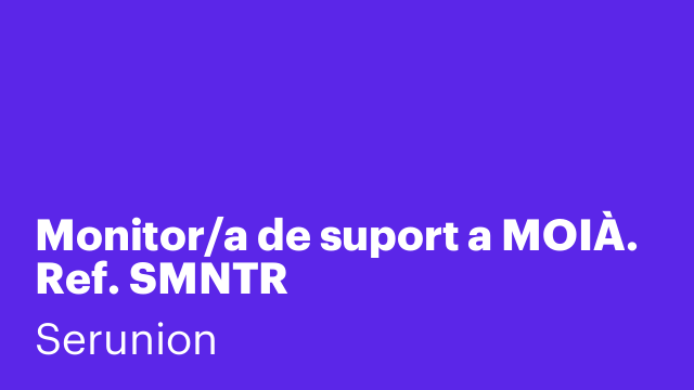 Monitor/a de suport a MOIÀ. Ref. SMNTR