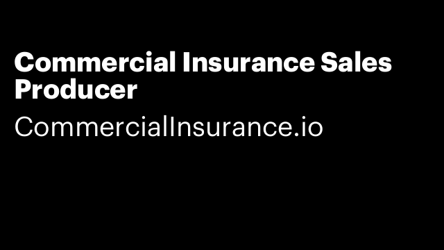 Commercial Insurance Sales Producer