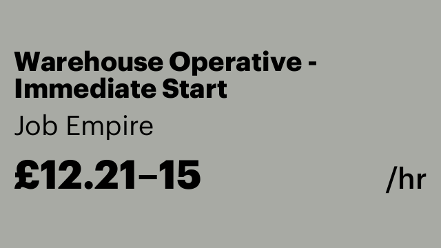 Warehouse Operative - Immediate Start