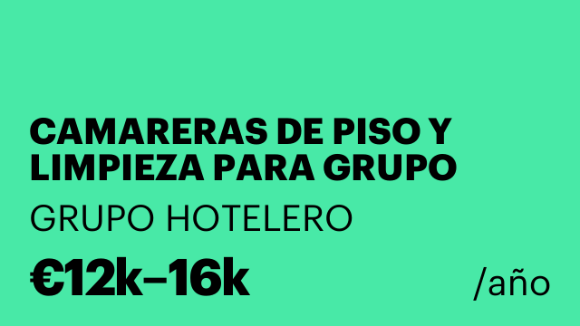CAMARERAS DE PISO Y LIMPIEZA PARA GRUPO HOTELES DE 3, 4 Y 5 ESTRELLAS