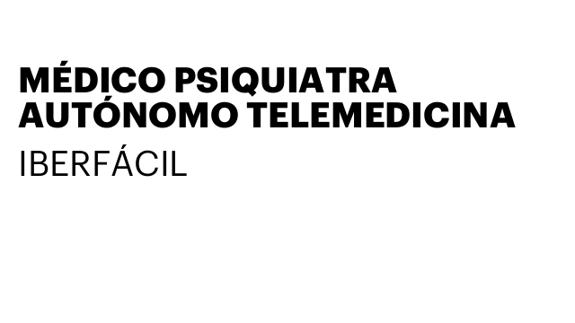 MÉDICO PSIQUIATRA AUTÓNOMO TELEMEDICINA