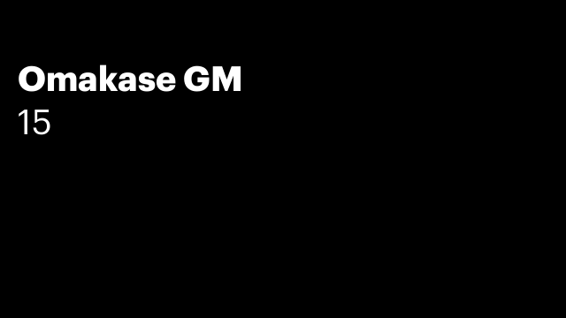 Omakase GM