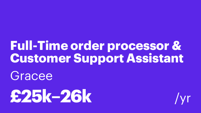 Full-Time order processor & Customer Support Assistant – Immediate Start