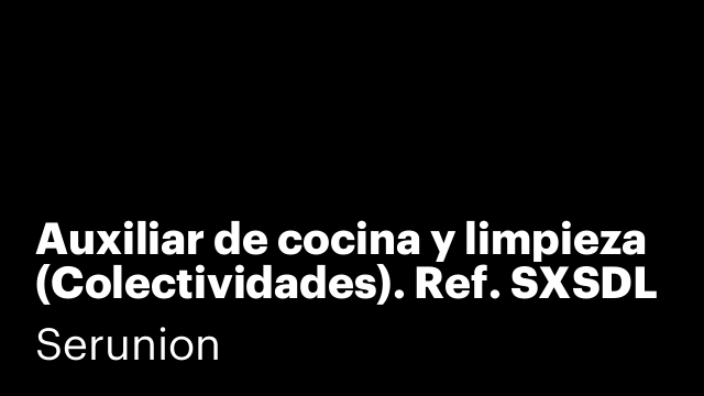 Auxiliar de cocina y limpieza (Colectividades). Ref. SXSDL