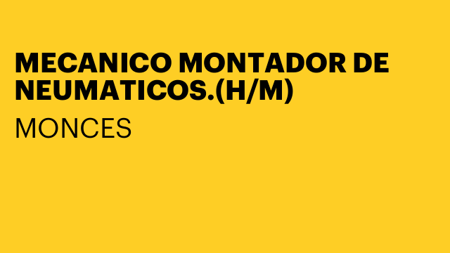 MECANICO MONTADOR DE NEUMATICOS.(H/M)