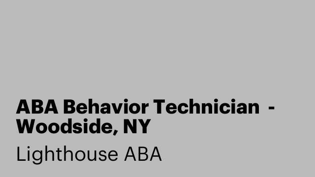 ABA Behavior Technician  - Woodside, NY