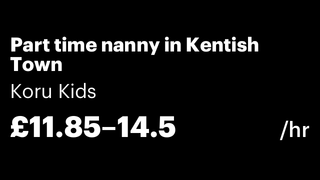Part time nanny in Kentish Town
