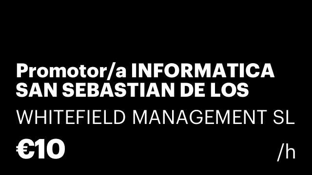 Promotor/a INFORMATICA SAN SEBASTIAN DE LOS REYES- MADRID