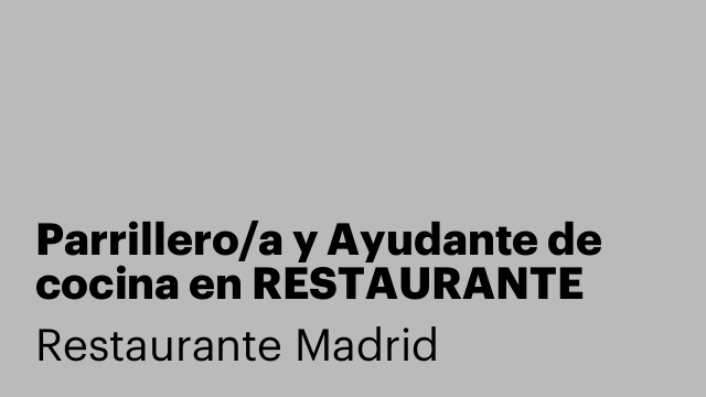 Parrillero/a y Ayudante de cocina en RESTAURANTE LANA (MADRID)
