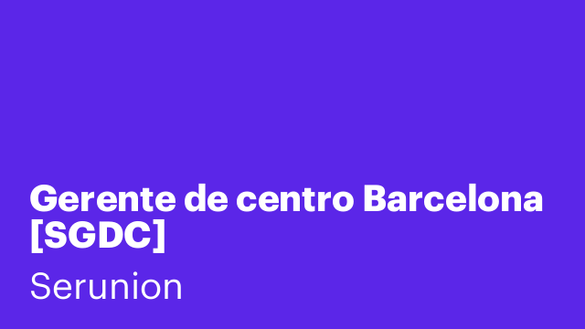 Gerente de centro Barcelona [SGDC]