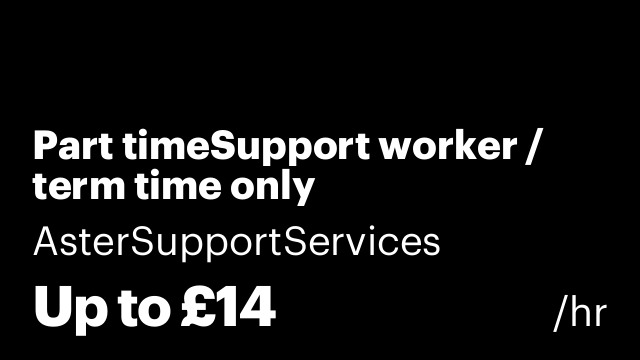 Part timeSupport worker / term time only