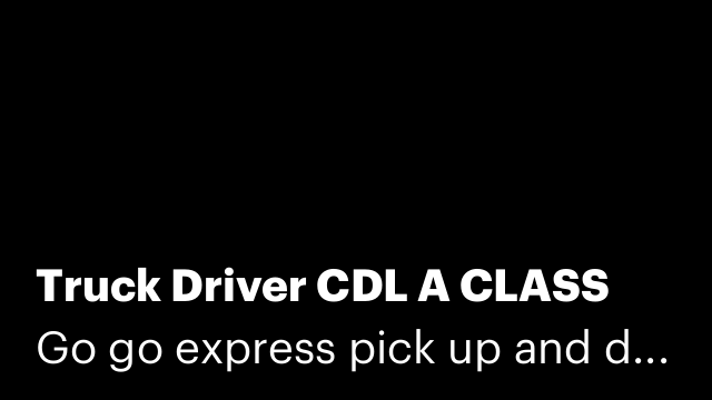 Truck Driver CDL A CLASS