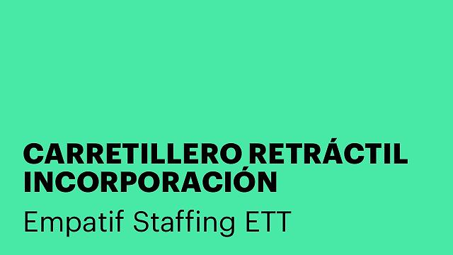 CARRETILLERO RETRÁCTIL INCORPORACIÓN INMEDIATA