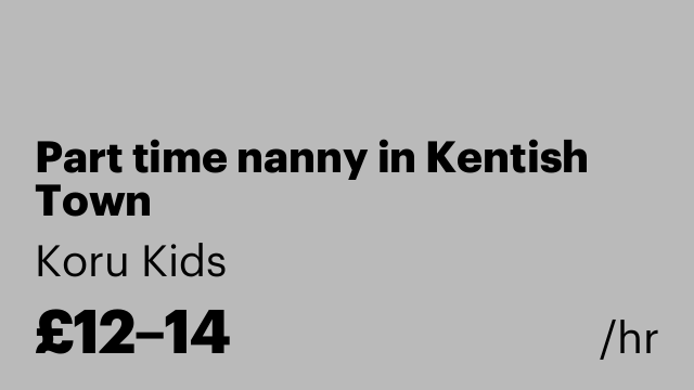 Part time nanny in Kentish Town