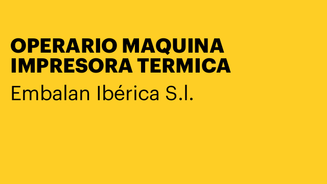 OPERARIO MAQUINA IMPRESORA TERMICA