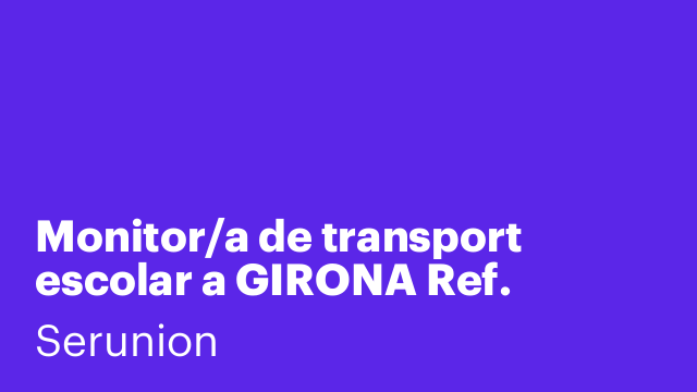 Monitor/a de transport escolar a GIRONA Ref. SMNTR